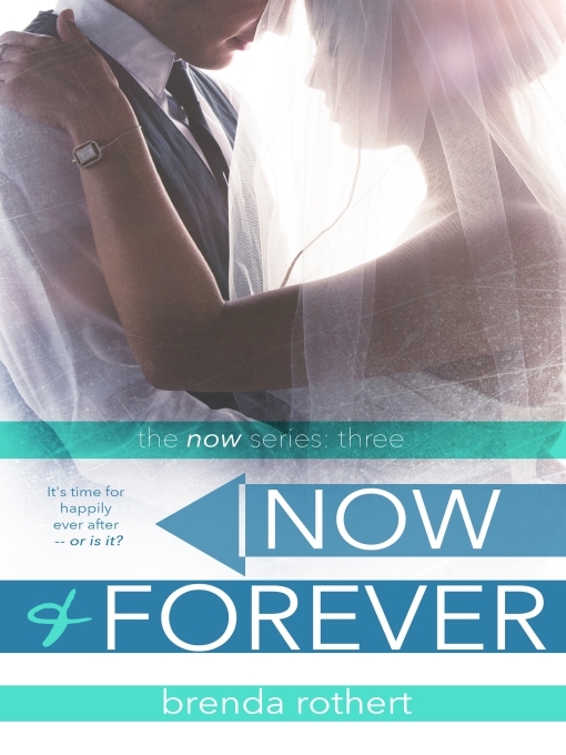 Title details for Now and Forever by Brenda Rothert - Available